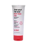 Just Shut Up and Sun kiss Me Gradual Tan Lotion by B.Tan for Unisex - 8 oz Bronzer