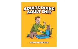 Adults Doing Adult Shit Coloring Book